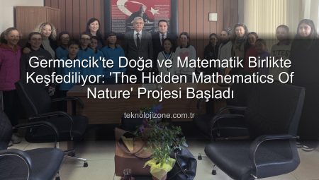 Germencik’te Doğa ve Matematik Birlikte Keşfediliyor: ‘The Hidden Mathematics Of Nature’ Projesi Başladı
