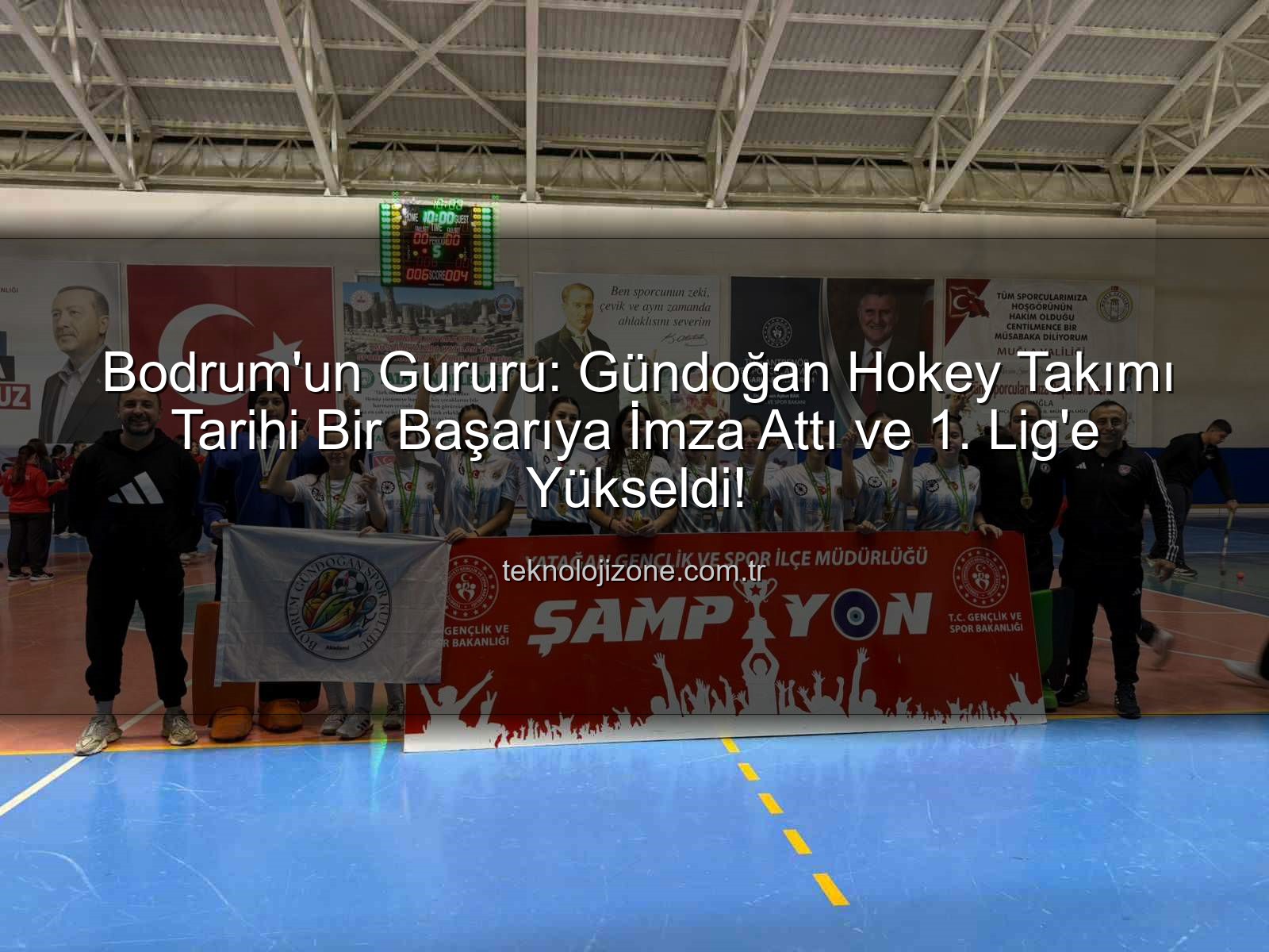Bodrum Gündoğan Hokey - Bodrum'un Gururu: Gündoğan Hokey Takımı Tarihi Bir Başarıya İmza Attı ve 1. Lig'e Yükseldi!