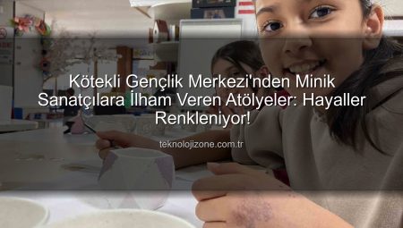 Kötekli Gençlik Merkezi’nden Minik Sanatçılara İlham Veren Atölyeler: Hayaller Renkleniyor!