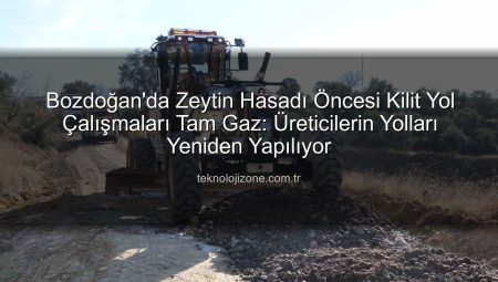 Bozdoğan’da Zeytin Hasadı Öncesi Kilit Yol Çalışmaları Tam Gaz: Üreticilerin Yolları Yeniden Yapılıyor