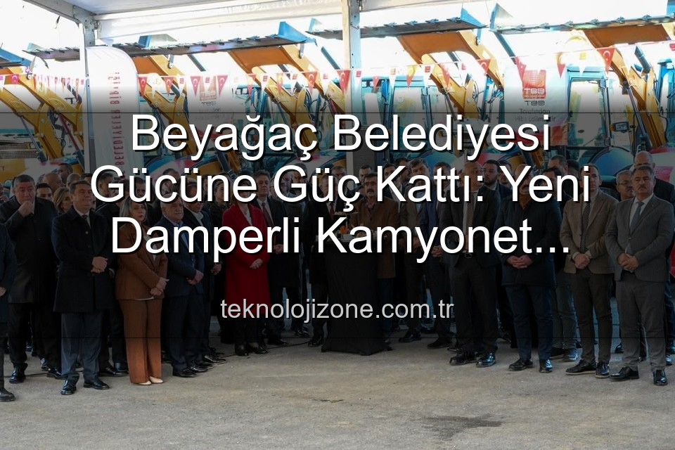 Beyağaç Belediyesi araç - Beyağaç Belediyesi Gücüne Güç Kattı: Yeni Damperli Kamyonet Hizmete Girdi!