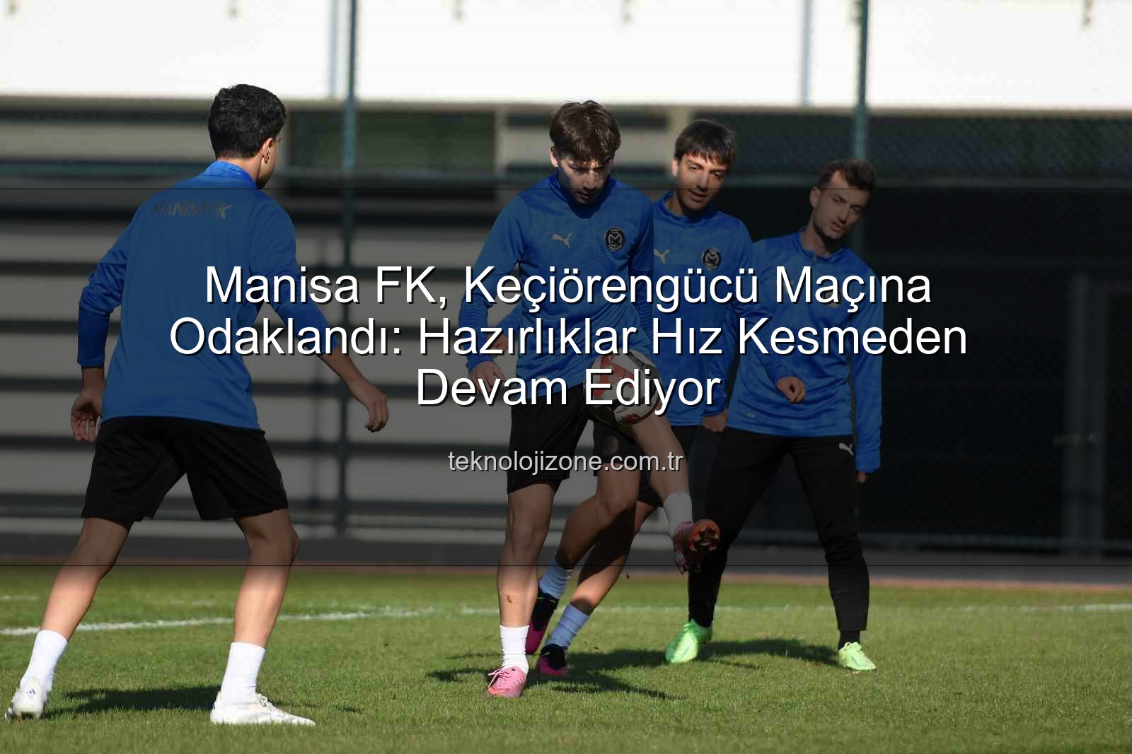 Manisa FK Keçiörengücü - Manisa FK, Keçiörengücü Maçına Odaklandı: Hazırlıklar Hız Kesmeden Devam Ediyor
