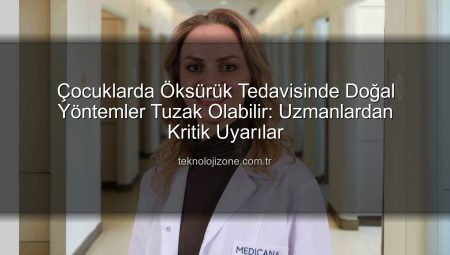 Çocuklarda Öksürük Tedavisinde Doğal Yöntemler Tuzak Olabilir: Uzmanlardan Kritik Uyarılar
