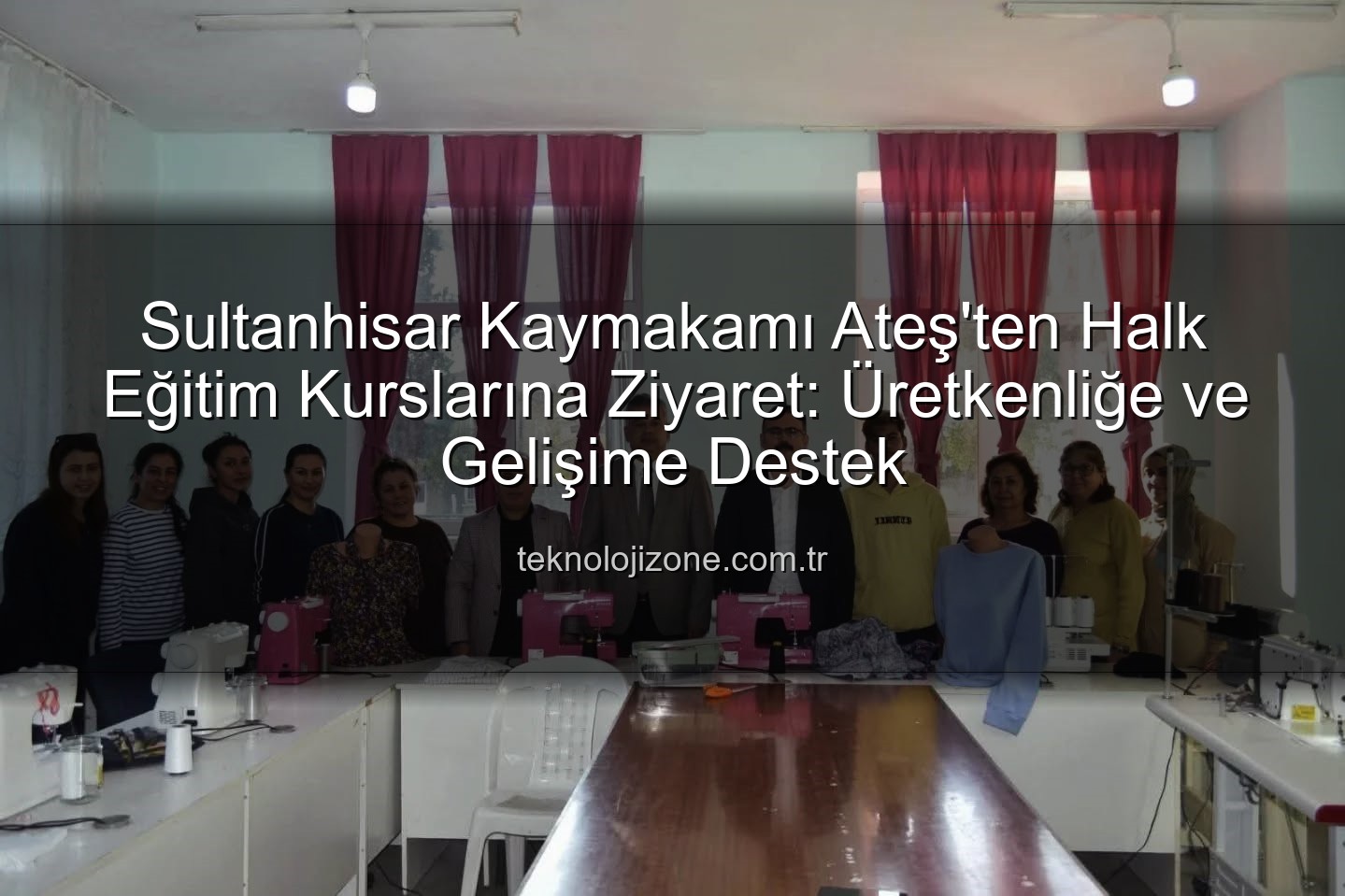 Halk Eğitim Kursları - Sultanhisar Kaymakamı Ateş'ten Halk Eğitim Kurslarına Ziyaret: Üretkenliğe ve Gelişime Destek