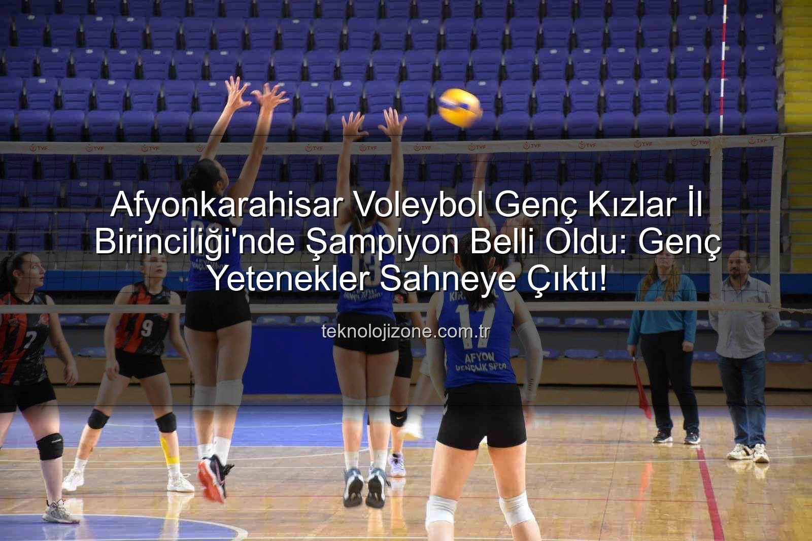 Voleybol Genç Kızlar İl Birinciliği - Afyonkarahisar Voleybol Genç Kızlar İl Birinciliği'nde Şampiyon Belli Oldu: Genç Yetenekler Sahneye Çıktı!