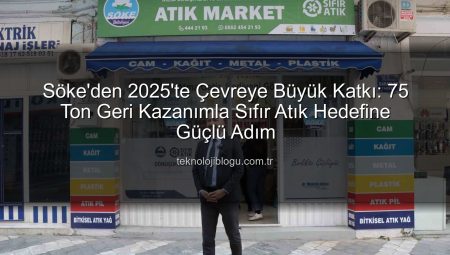 Söke’de Sıfır Atık Devrimi: 2025’te 75 Ton Geri Kazanımla Rekor Kırıldı!