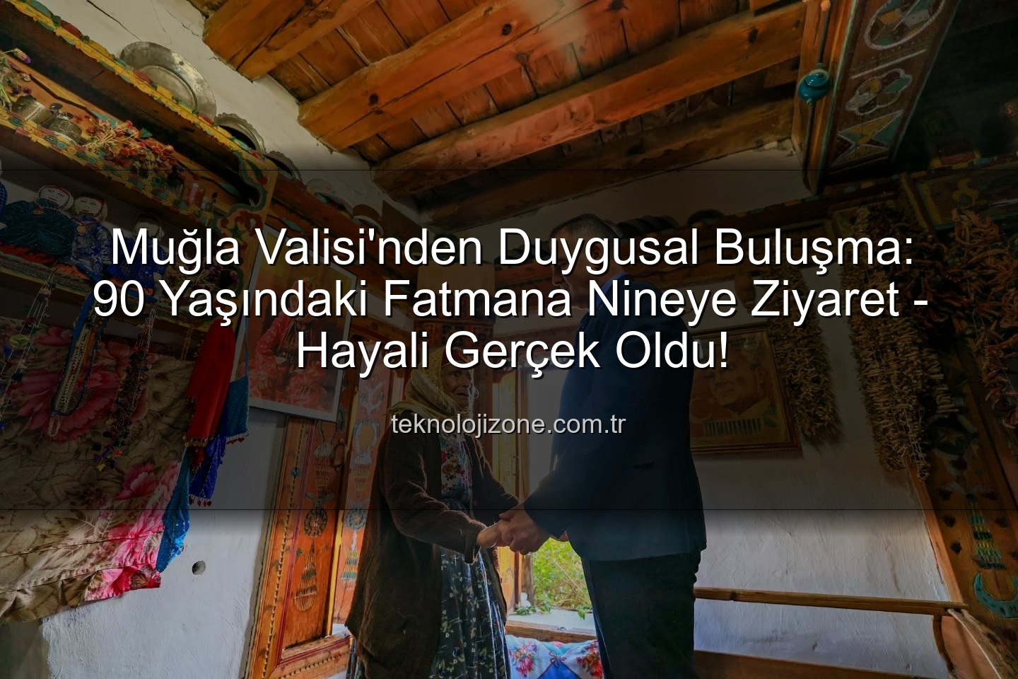 Muğla Valisi - Muğla Valisi'nden Duygusal Buluşma: 90 Yaşındaki Fatmana Nineye Ziyaret - Hayali Gerçek Oldu!