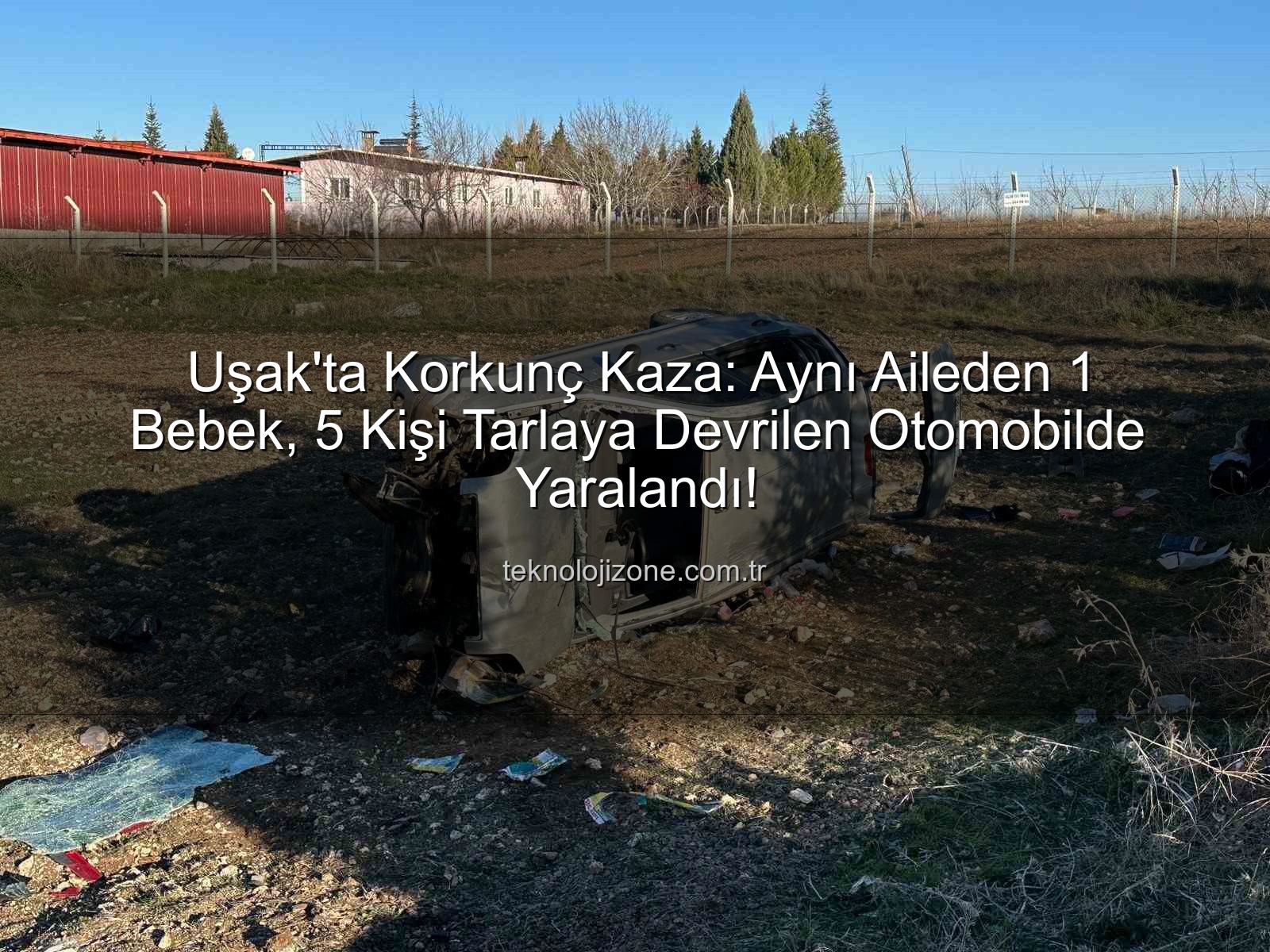 Uşak trafik kazası - Uşak'ta Korkunç Kaza: Aynı Aileden 1 Bebek, 5 Kişi Tarlaya Devrilen Otomobilde Yaralandı!
