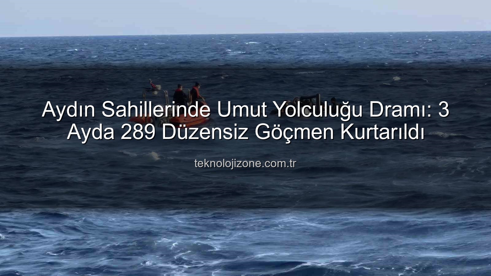 düzensiz göçmen kurtarıldı - Aydın Sahillerinde Umut Yolculuğu Dramı: 3 Ayda 289 Düzensiz Göçmen Kurtarıldı