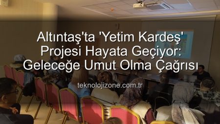 Altıntaş’ta ‘Yetim Kardeş’ Projesi Hayata Geçiyor: Geleceğe Umut Olma Çağrısı