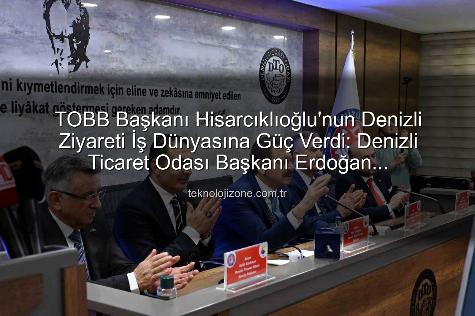 TOBB Başkanı Hisarcıklıoğlu - TOBB Başkanı Hisarcıklıoğlu'nun Denizli Ziyareti İş Dünyasına Güç Verdi: Denizli Ticaret Odası Başkanı Erdoğan Değerlendirdi