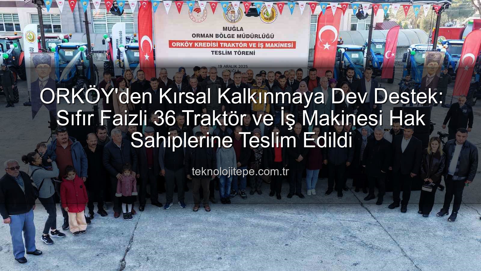 sıfır faizli kredi - ORKÖY'den Kırsal Kalkınmaya Sıfır Faizli Dev Destek: 36 Traktör ve İş Makinesi Hak Sahiplerine Teslim Edildi