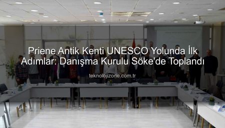 Priene Antik Kenti UNESCO Yolunda İlk Adımlar: Danışma Kurulu Söke’de Toplandı