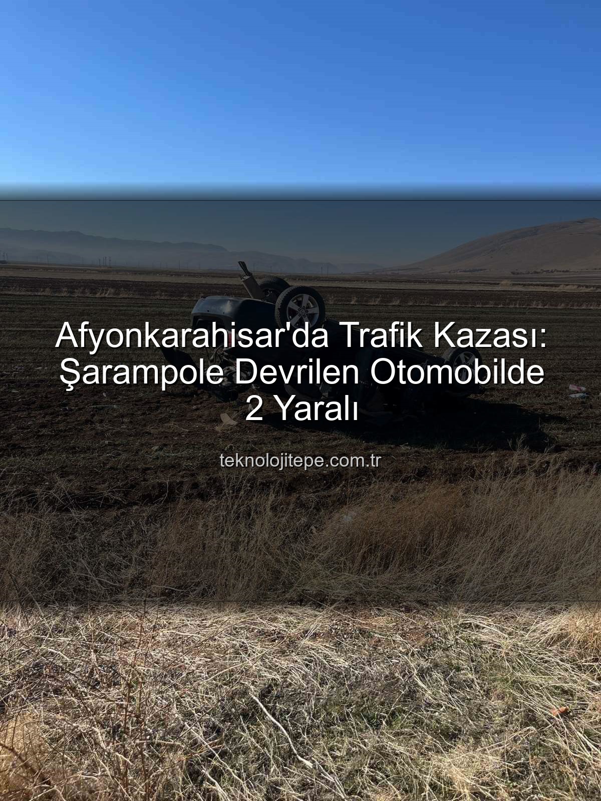 Afyonkarahisar kaza - Afyonkarahisar'da Dramatik Kaza: Otomobil Şarampole Devrildi, 2 Kişi Yaralandı