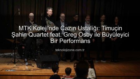 MTK Koleji’nde Cazın Ustalığı: Timuçin Şahin Quartet feat. Greg Osby ile Büyüleyici Bir Performans