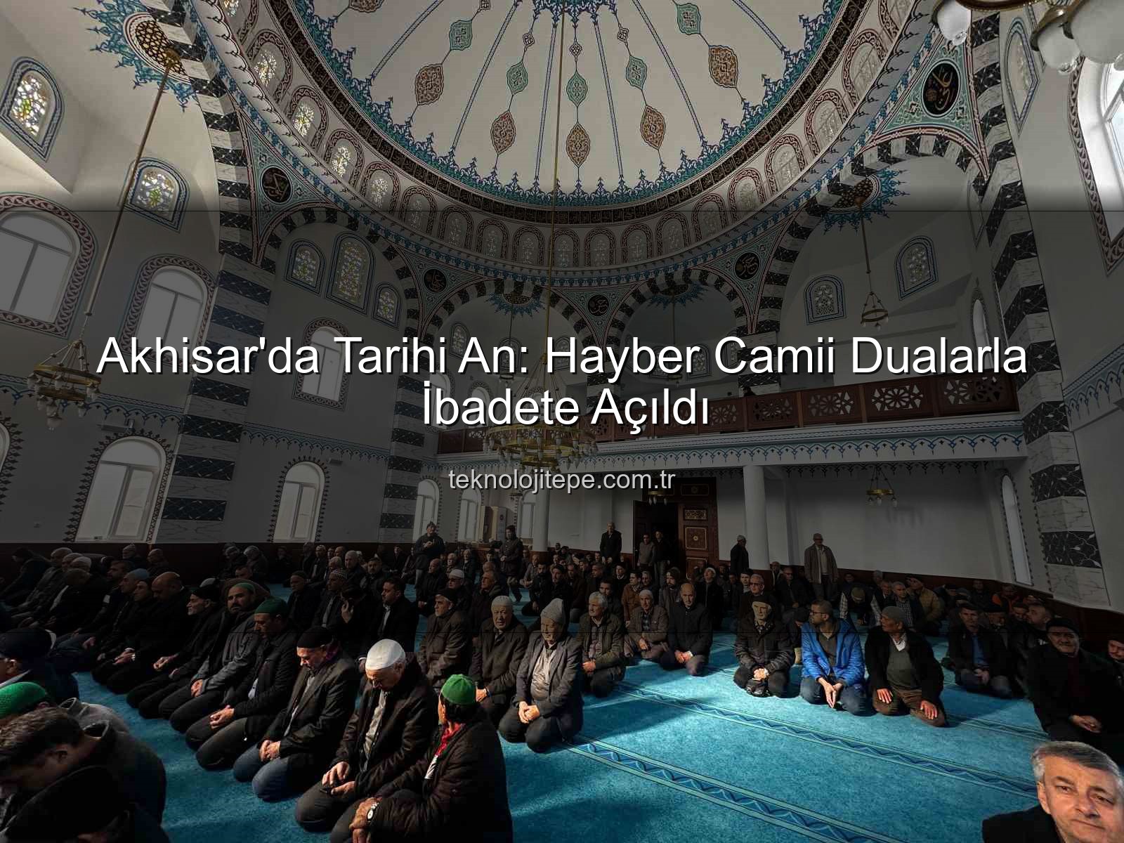 Hayber Camii Akhisar - Akhisar'da Tarihi An: Hayber Camii Dualarla İbadete Açıldı!