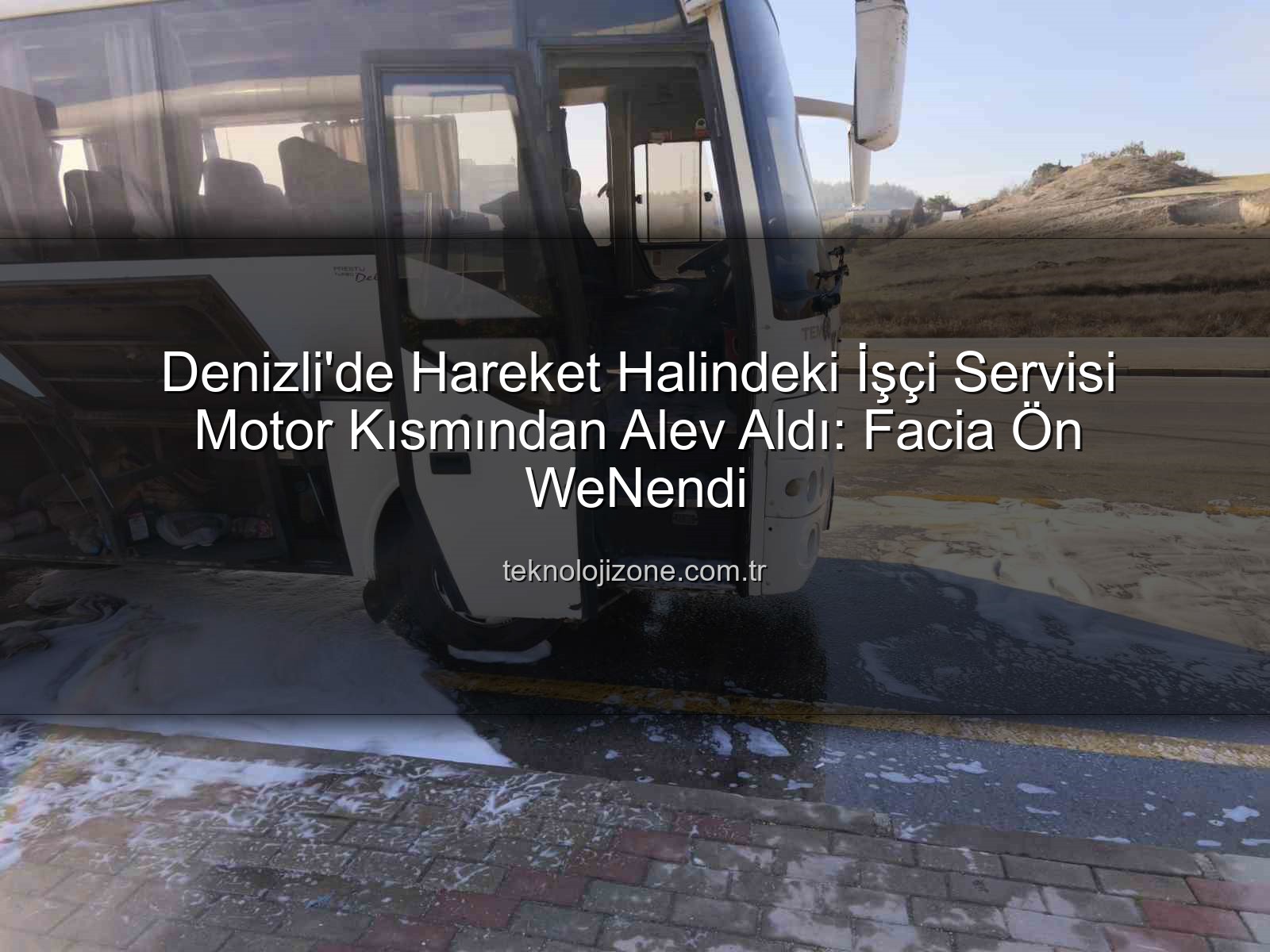işçi servisi alev aldı - Denizli'de Hareket Halindeki İşçi Servisi Motor Kısmından Alev Aldı: Facia Ön WeNendi