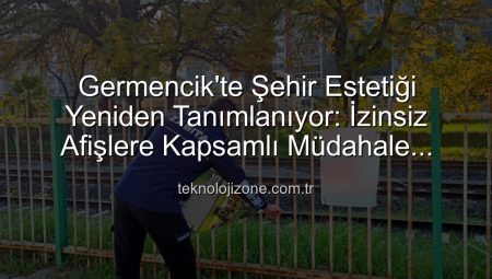 Germencik’te Şehir Estetiği Yeniden Tanımlanıyor: İzinsiz Afişlere Kapsamlı Müdahale Başladı