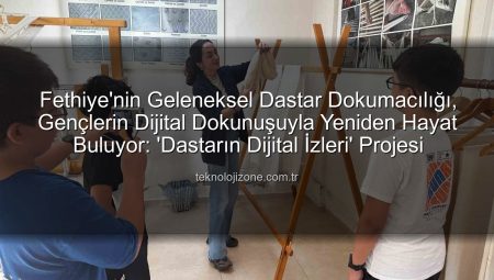 Fethiye’nin Geleneksel Dastar Dokumacılığı, Gençlerin Dijital Dokunuşuyla Yeniden Hayat Buluyor: ‘Dastarın Dijital İzleri’ Projesi