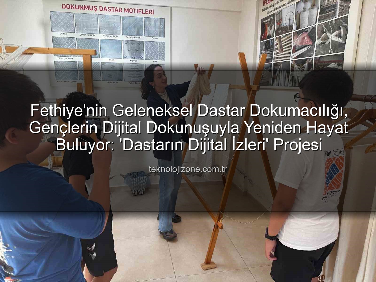 dastar dokumacılığı - Fethiye'nin Geleneksel Dastar Dokumacılığı, Gençlerin Dijital Dokunuşuyla Yeniden Hayat Buluyor: 'Dastarın Dijital İzleri' Projesi